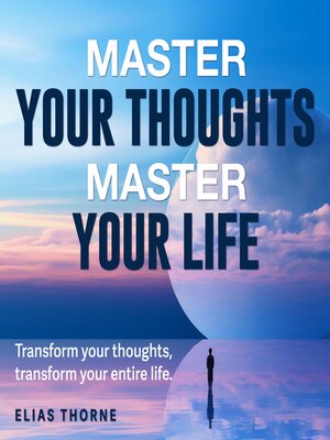 cover image of Master Your Thoughts, Master Your Life